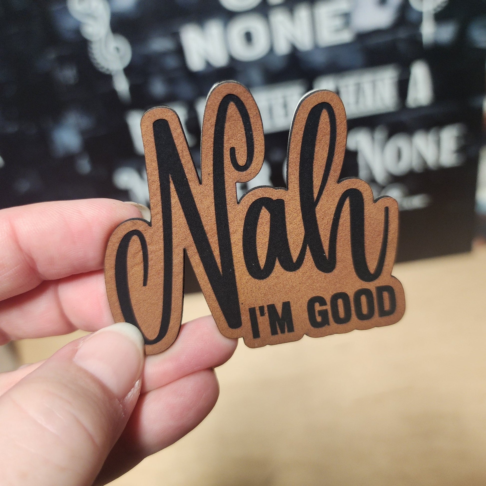 Nah, I'm Good Attitude Engraved Leatherette Hat Patch - MR01 - LoneStar Adhesive