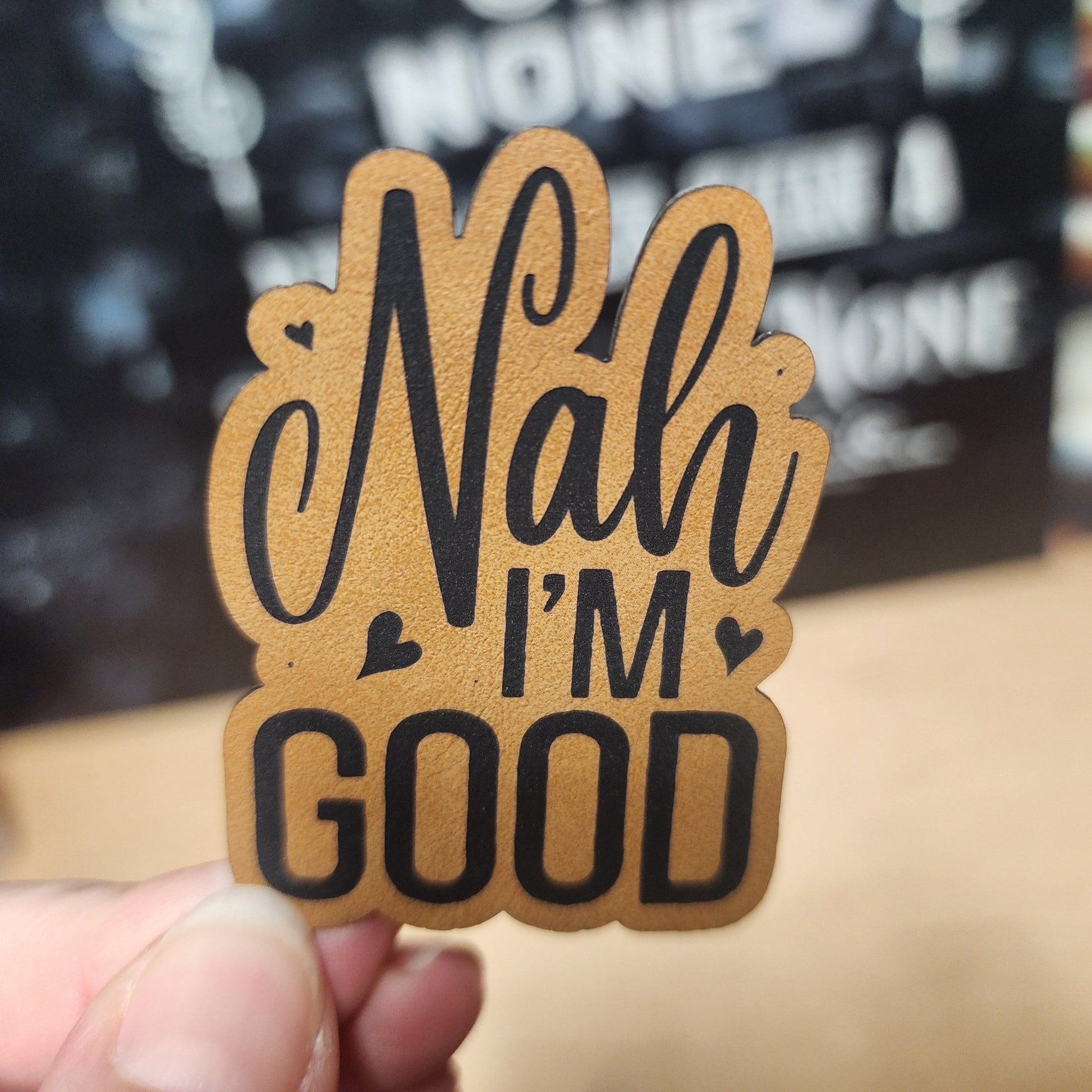 Nah, Im Good Engraved Leatherette Hat Patch - MR01 - LoneStar Adhesive