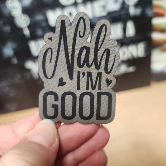 Nah, Im Good Engraved Leatherette Hat Patch - MR01 - LoneStar Adhesive