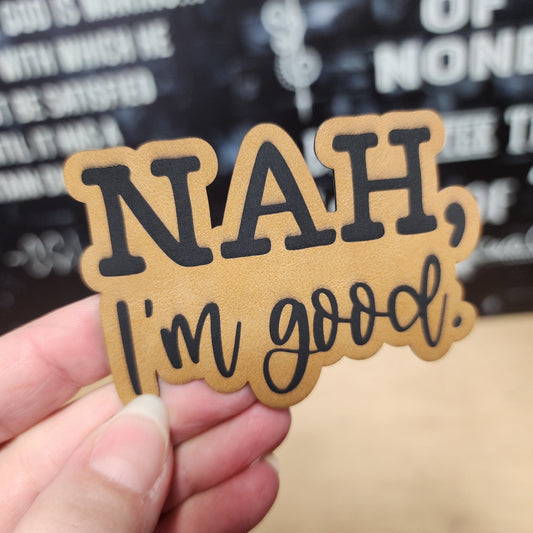 Nah, I'm Good (Saddle Tan) Engraved Leatherette Hat Patch - MR01 - LoneStar Adhesive