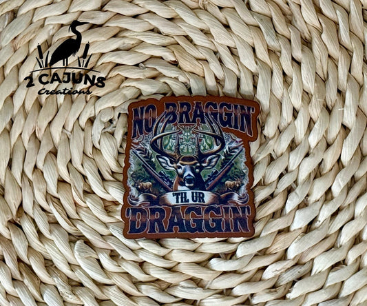 No Braggin Til Ur Draggin UV Printed Leatherette Hat Patch - LoneStar Adhesive