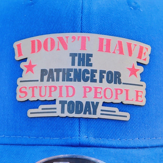 No Patience for Stupidity UV Printed Leatherette Hat Patch - MR01 - LoneStar Adhesive