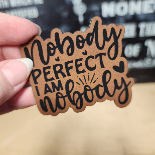 Nobody is Perfect (Rawhide) Human Engraved Leatherette Hat Patch - MR01 - LoneStar Adhesive