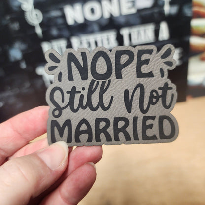 Nope Still Married Engraved Leatherette Hat Patch - MR01 - LoneStar Adhesive