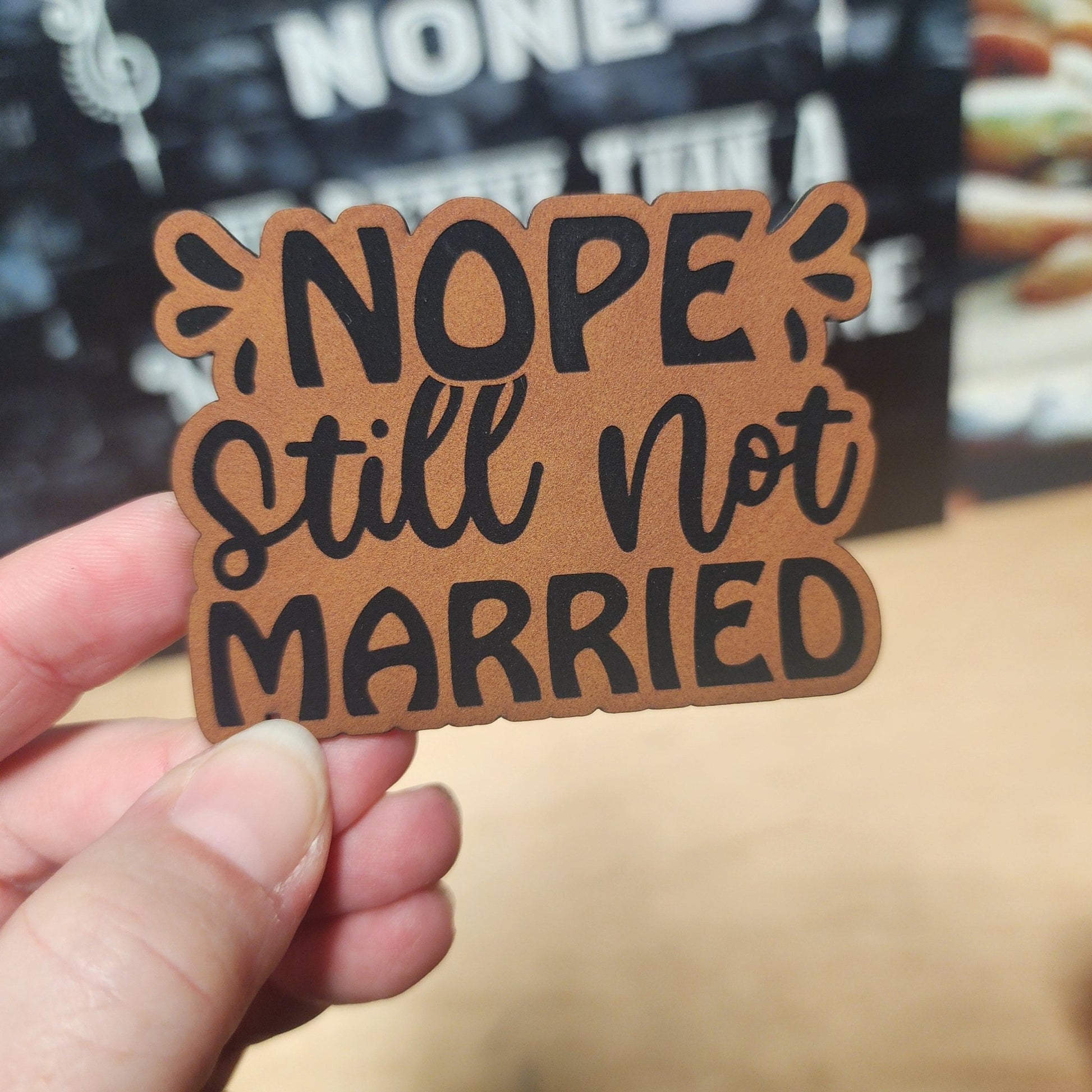 Nope Still Married Engraved Leatherette Hat Patch - MR01 - LoneStar Adhesive