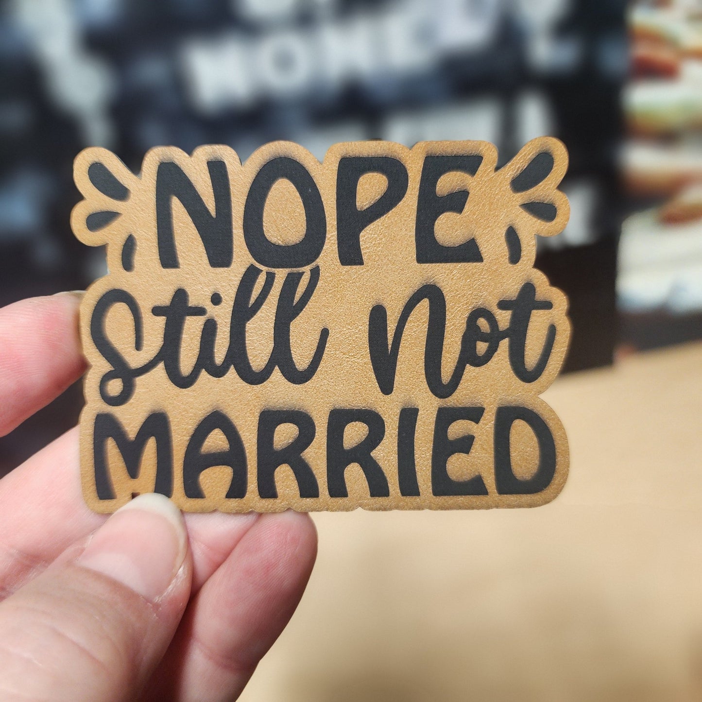 Nope Still Married Engraved Leatherette Hat Patch - MR01 - LoneStar Adhesive