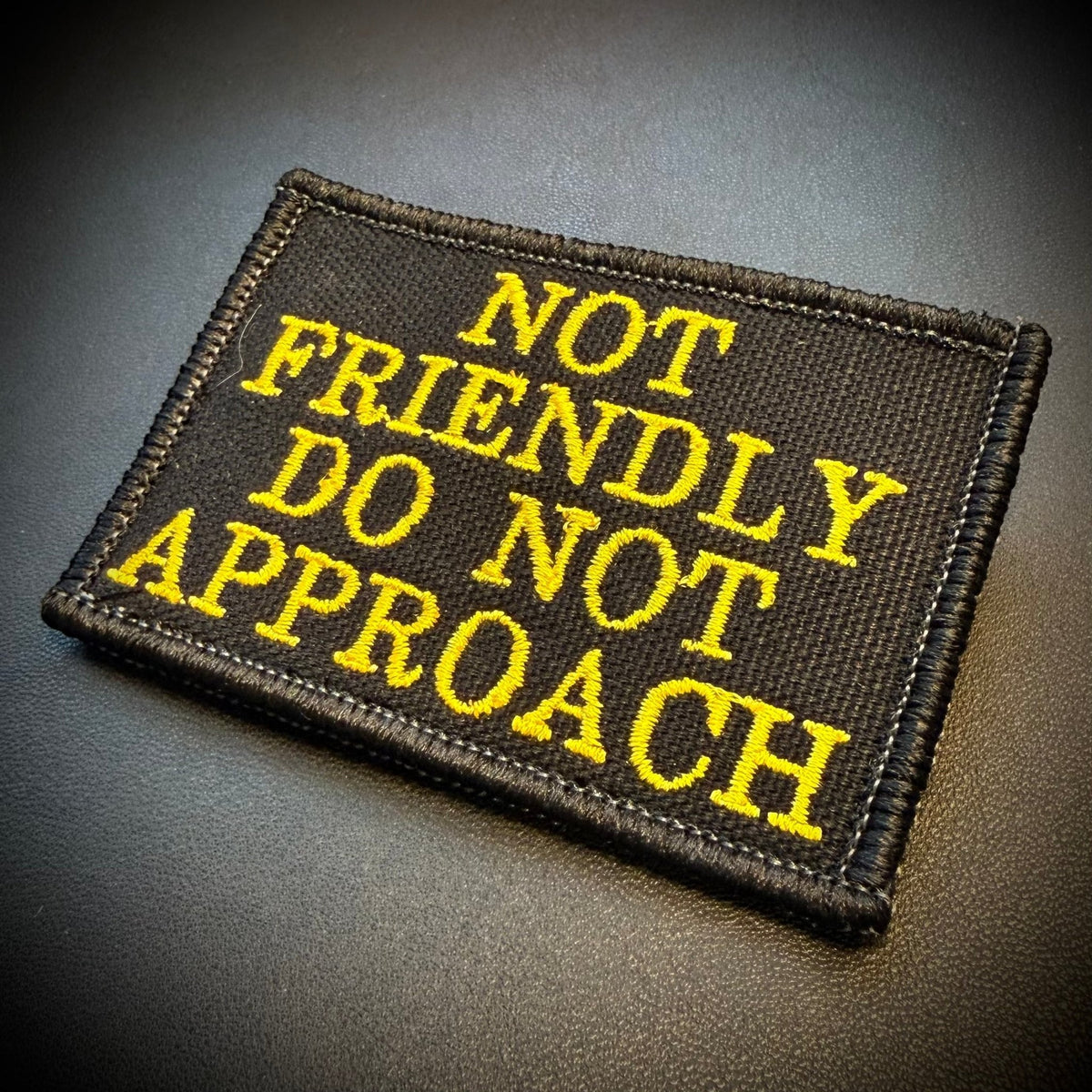 Not Friendly, Do Not Approach Funny Embroidered Morale Patch, 2x3" | VELCRO® Brand Hook Backing - #LoneStar Adhesive#