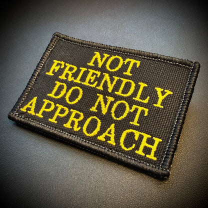 Not Friendly, Do Not Approach Funny Embroidered Morale Patch, 2x3" | VELCRO® Brand Hook Backing - #LoneStar Adhesive#