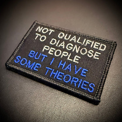 Not Qualified to Diagnose People, But I Have Theories Funny Embroidered Morale Patch, 2x3" | VELCRO® Brand Hook Backing - #LoneStar Adhesive#