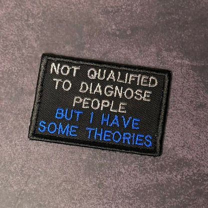 Not Qualified to Diagnose People, But I Have Theories Funny Morale Patch | Made in USA | VELCRO® Brand Hook Backing - LoneStar Adhesive