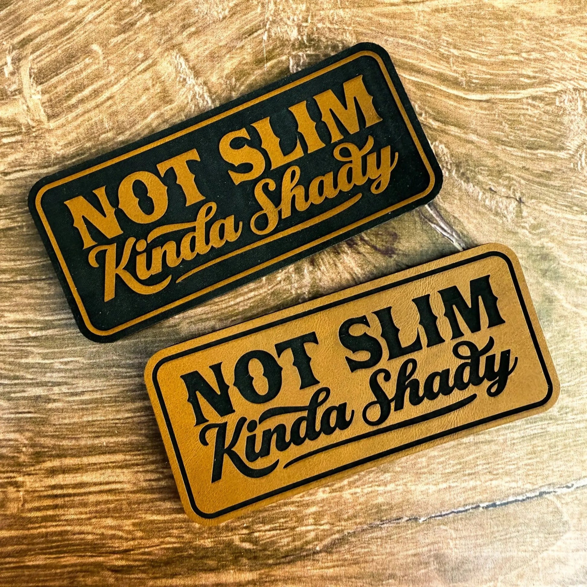 Not Slim, Kinda Shady – Inverted – Laser Engraved Leather Patch - LoneStar Adhesive