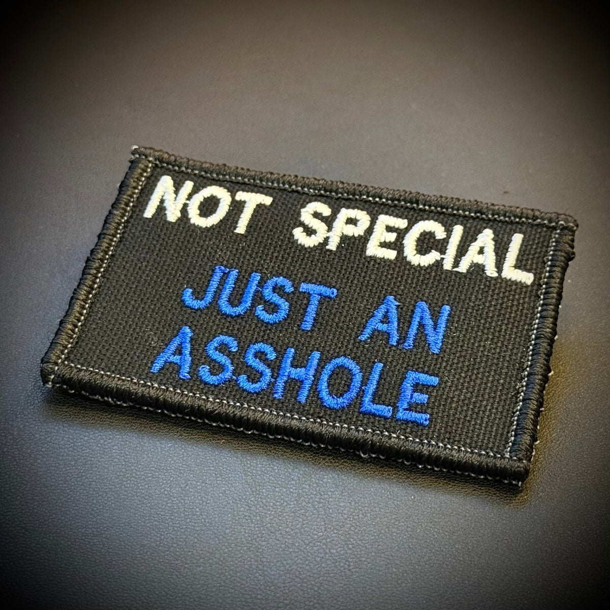 Not Special, Just An Asshole Funny Embroidered Morale Patch, 2x3" | VELCRO® Brand Hook Backing - #LoneStar Adhesive#