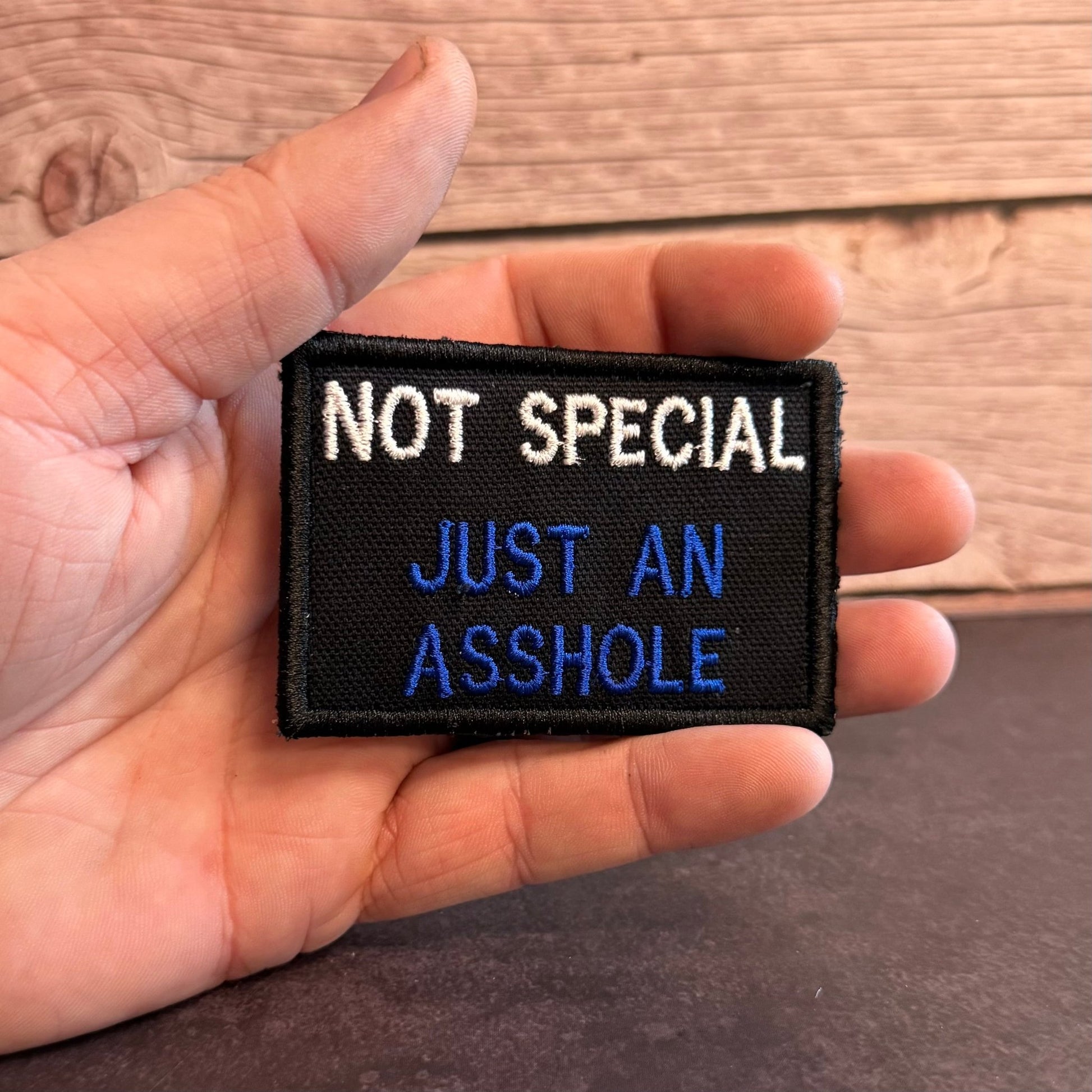 Not Special, Just An Asshole Funny Morale Patch | Made in USA | VELCRO® Brand Hook Backing - LoneStar Adhesive