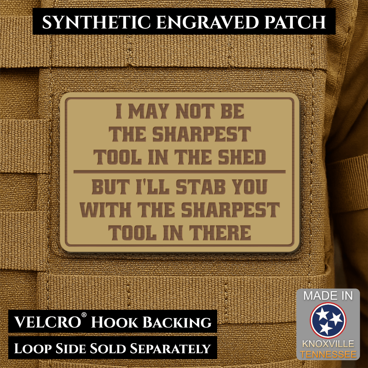 Front design and hook backing of Not The Sharpest Tool In The Shed patch in desert tan / brown