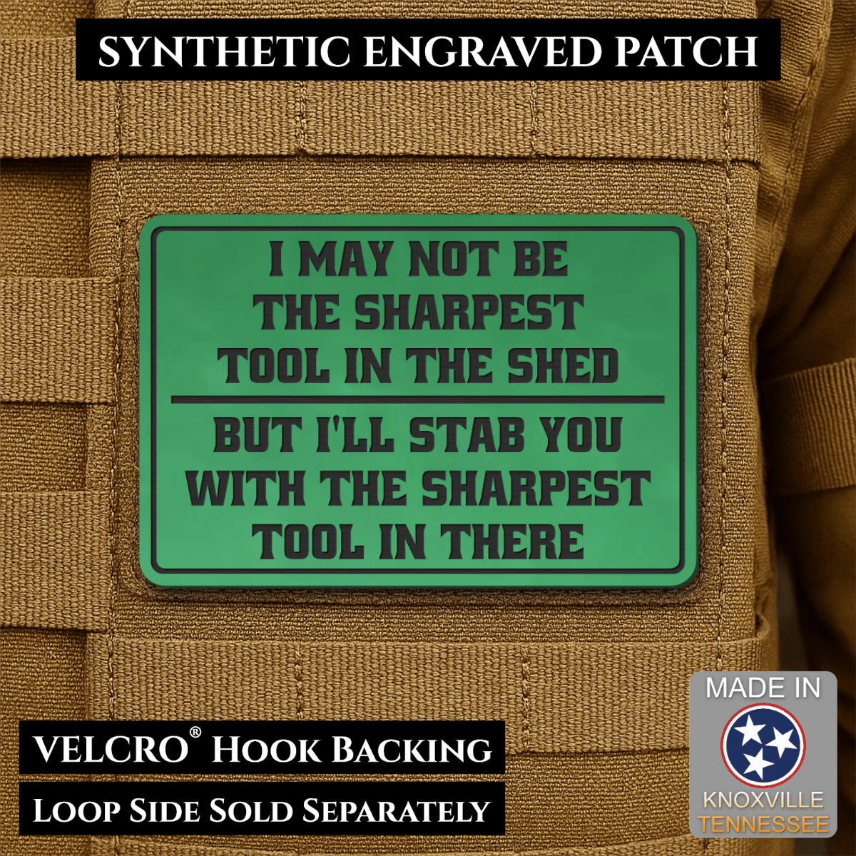 Front design and hook backing of Not The Sharpest Tool In The Shed patch in green