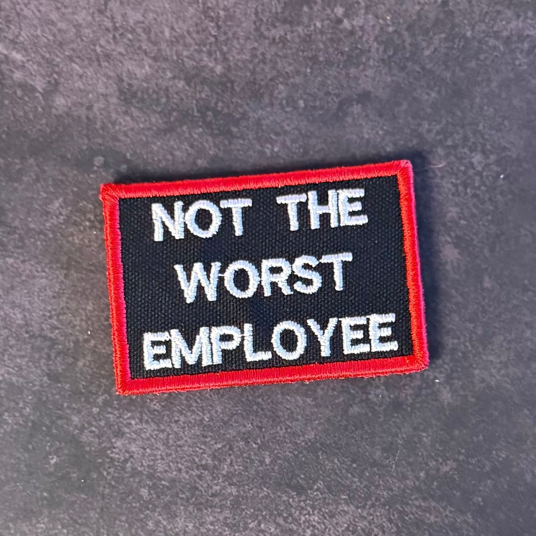 Not The Worst Employee Funny Morale Patch, 2x3" | Made in USA | VELCRO® Brand Hook Backing - LoneStar Adhesive