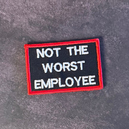 Not The Worst Employee Funny Morale Patch, 2x3" | Made in USA | VELCRO® Brand Hook Backing - LoneStar Adhesive