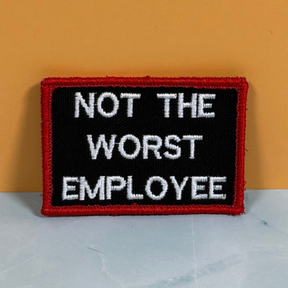 Not The Worst Employee Funny Morale Patch, 2x3" | Made in USA | VELCRO® Brand Hook Backing - LoneStar Adhesive