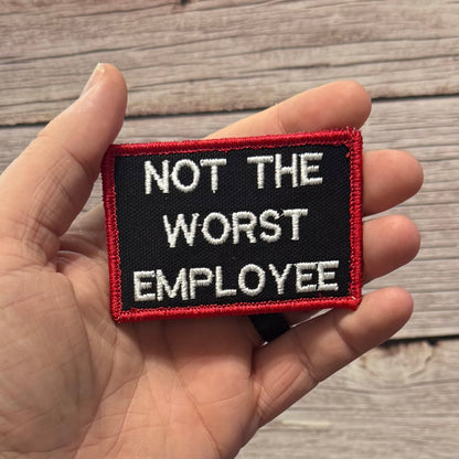 Not The Worst Employee Funny Morale Patch, 2x3" | Made in USA | VELCRO® Brand Hook Backing - LoneStar Adhesive