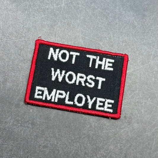 Not The Worst Employee Funny Morale Patch | Made in USA | VELCRO® Brand Hook Backing - LoneStar Adhesive
