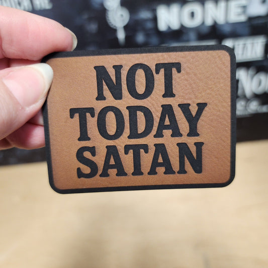 Not Today Satan (Rawhide) Engraved Leatherette Hat Patch - MR01 - LoneStar Adhesive