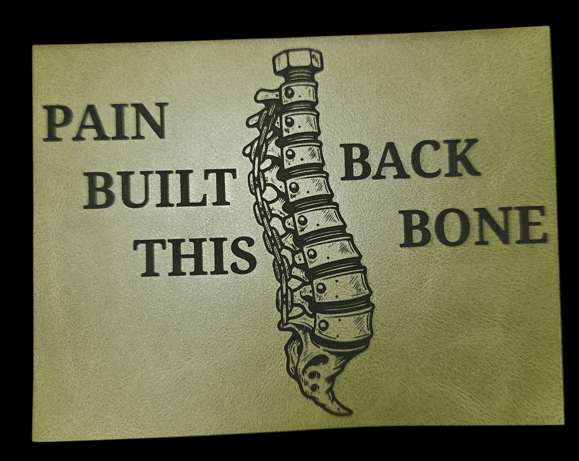 Pain Built This BackBone - LoneStar Adhesive