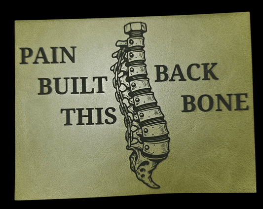 Pain Built This BackBone - LoneStar Adhesive