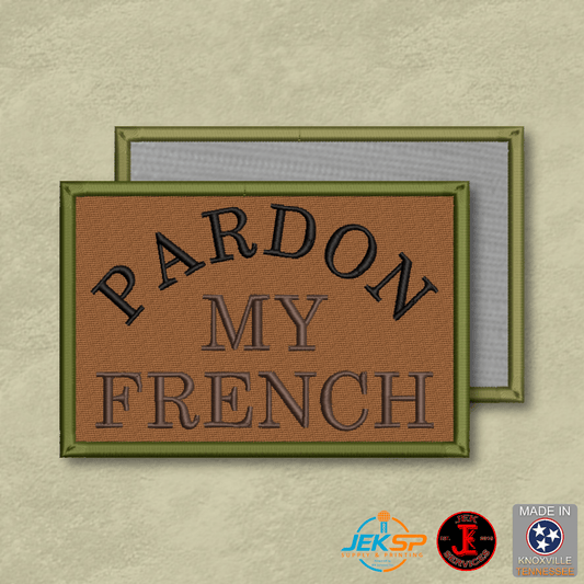 Pardon My French Funny Morale Patch | Made in USA | VELCRO® Brand Hook Backing - LoneStar Adhesive