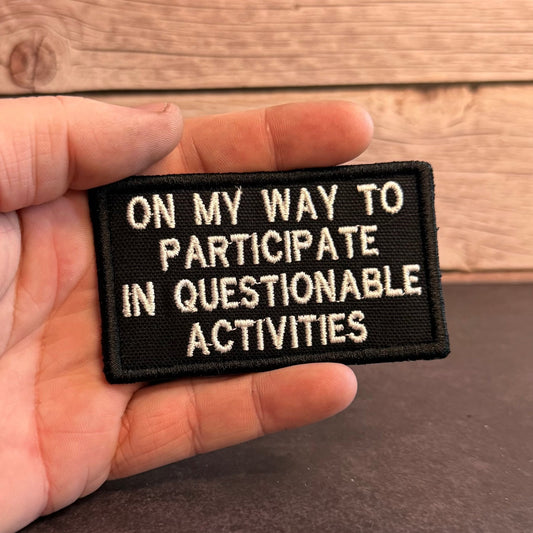 Participate In Questionable Activities Funny Morale Patch | Made in USA | VELCRO® Brand Hook Backing - LoneStar Adhesive