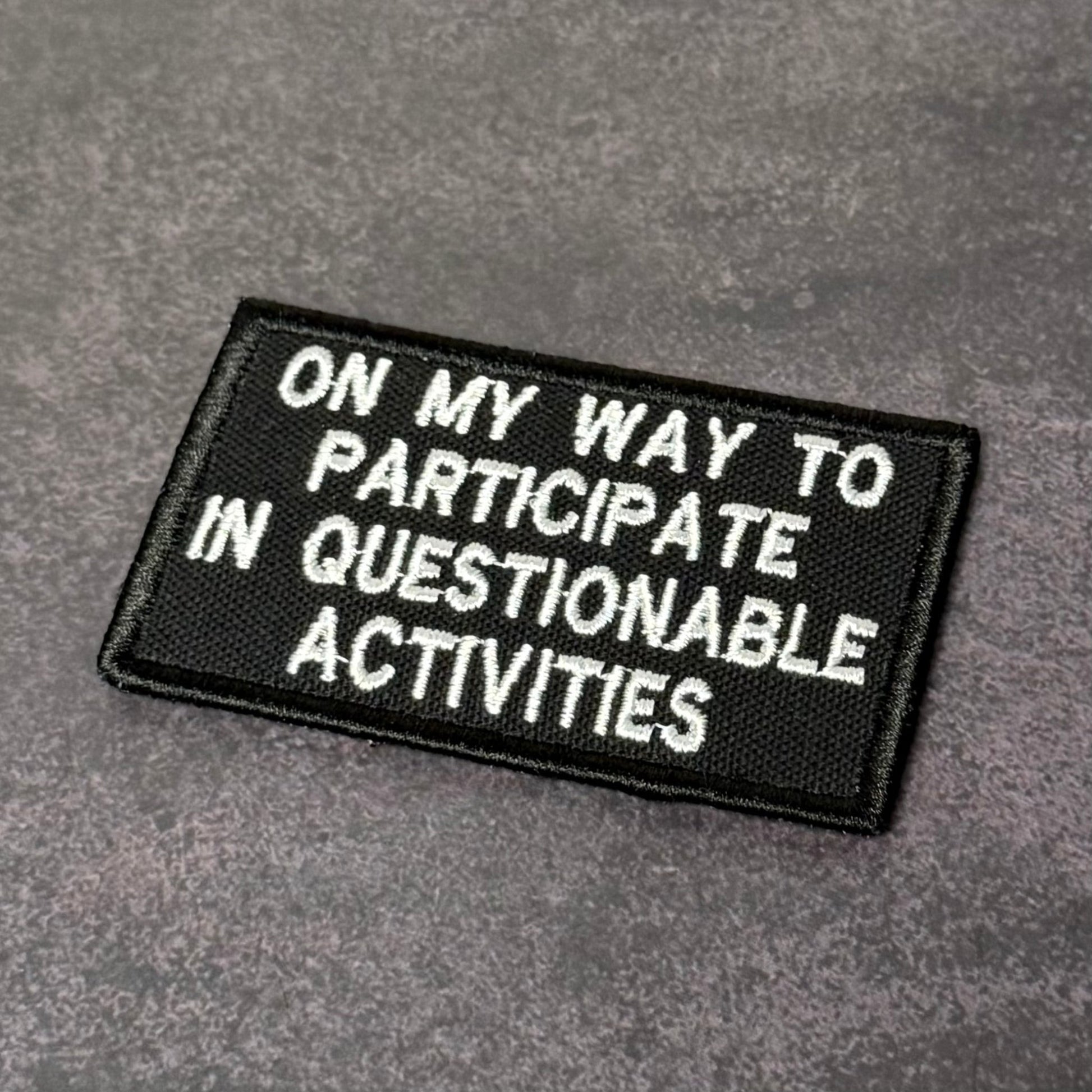 Participate In Questionable Activities Funny Morale Patch | Made in USA | VELCRO® Brand Hook Backing - LoneStar Adhesive
