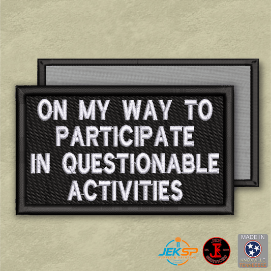 Participate In Questionable Activities Funny Morale Patch | Made in USA | VELCRO® Brand Hook Backing - LoneStar Adhesive