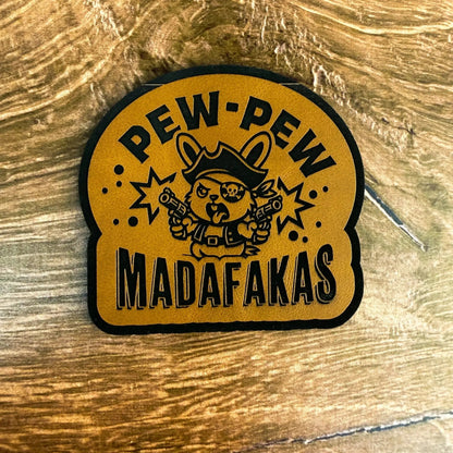 Pew - Pew Madafakas – Laser Engraved Leather Patch - LoneStar Adhesive