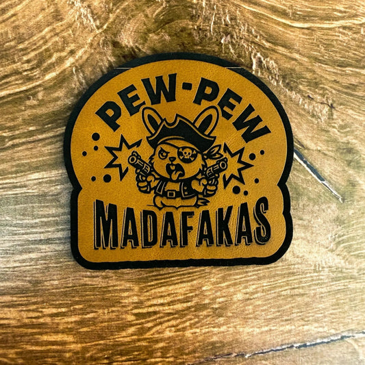 Pew - Pew Madafakas – Laser Engraved Leather Patch - LoneStar Adhesive