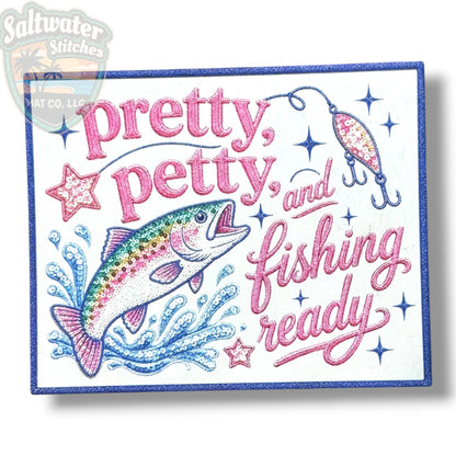 Pretty, Petty & Fishing Ready UV Printed Embroidery Look Patch - LoneStar Adhesive