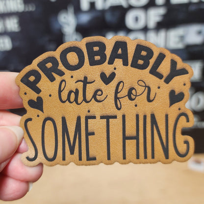 Probably Late for Something (Rawhide) Engraved Leatherette Hat Patch - MR01 - LoneStar Adhesive