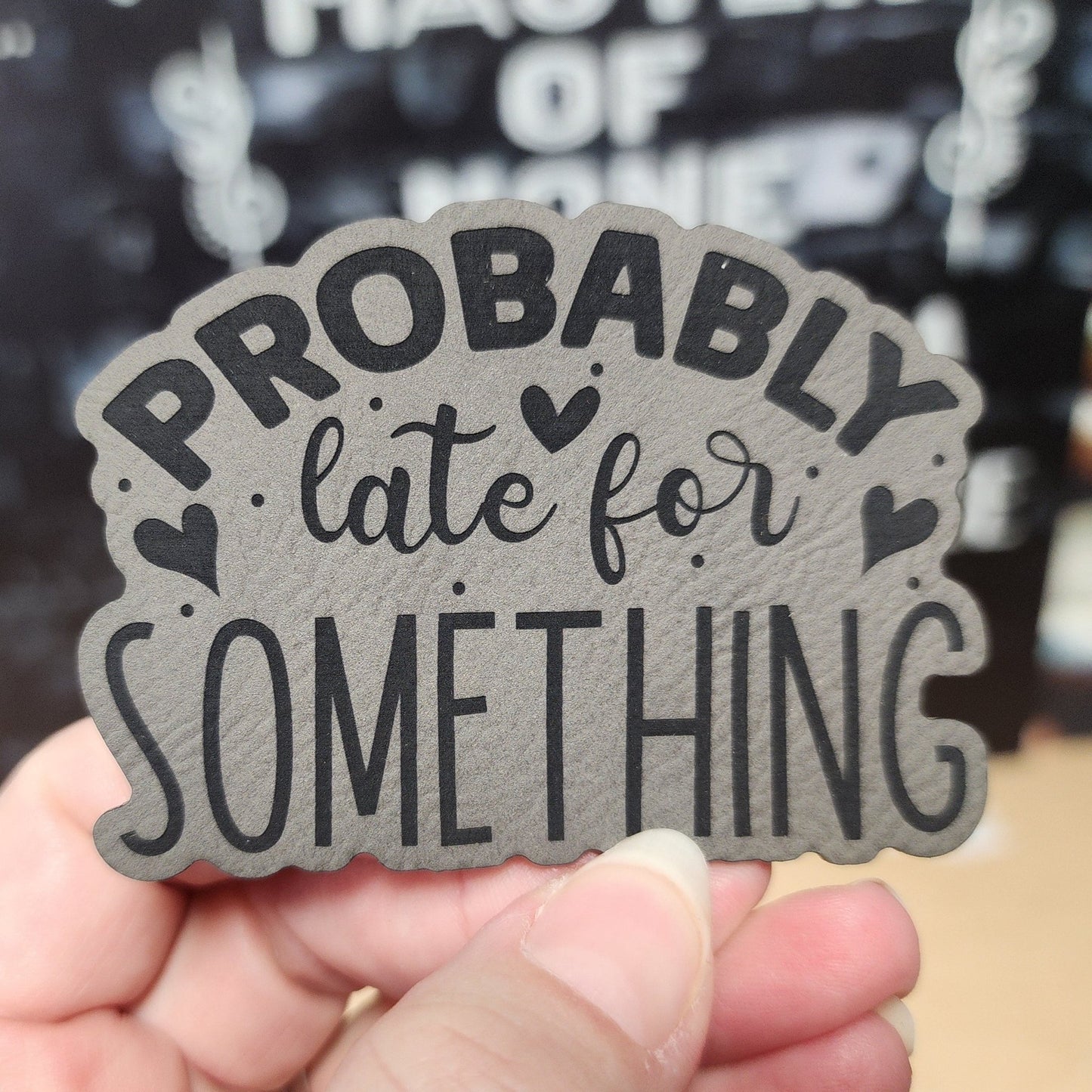 Probably Late for Something (Rawhide) Engraved Leatherette Hat Patch - MR01 - LoneStar Adhesive