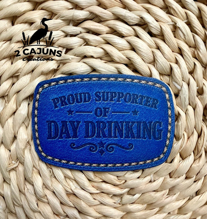 Proud Supporter of Day Drinking UV Printed Hat Patch - 4 Colors Available - LoneStar Adhesive