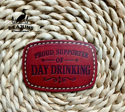 Proud Supporter of Day Drinking UV Printed Hat Patch - 4 Colors Available - LoneStar Adhesive