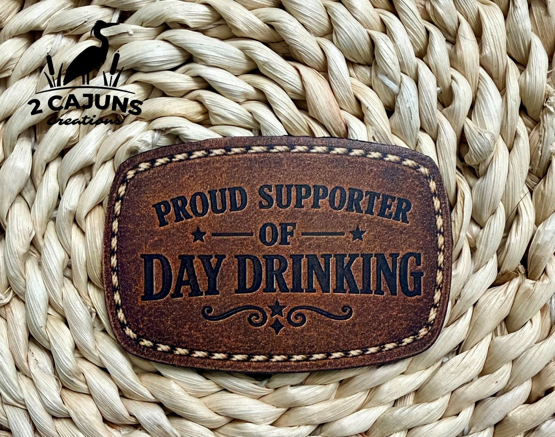 Proud Supporter of Day Drinking UV Printed Hat Patch - 4 Colors Available - LoneStar Adhesive