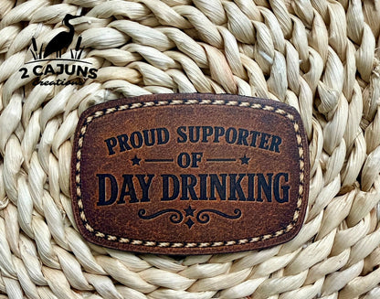 Proud Supporter of Day Drinking UV Printed Hat Patch - 4 Colors Available - LoneStar Adhesive