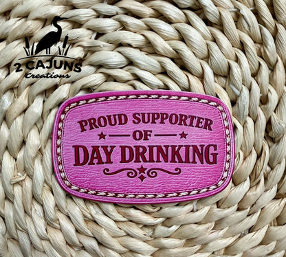 Proud Supporter of Day Drinking UV Printed Hat Patch - 4 Colors Available - LoneStar Adhesive