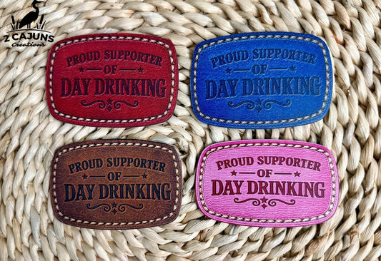 Proud Supporter of Day Drinking UV Printed Hat Patch - 4 Colors Available - LoneStar Adhesive