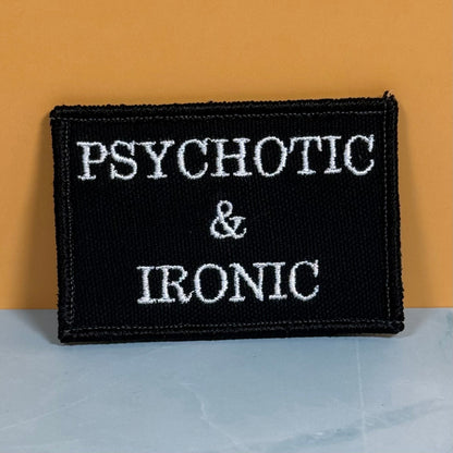 Psychotic and Ironic Funny Morale Patch, 2x3" | Made in USA | VELCRO® Brand Hook Backing - LoneStar Adhesive