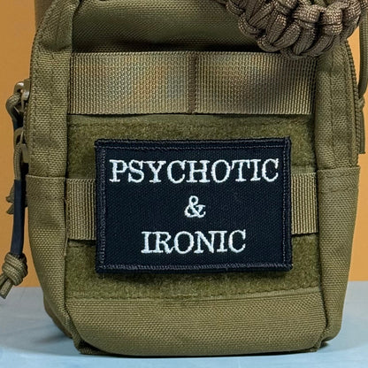 Psychotic and Ironic Funny Morale Patch, 2x3" | Made in USA | VELCRO® Brand Hook Backing - LoneStar Adhesive
