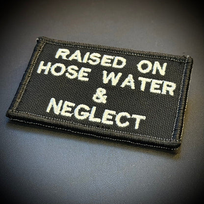 Raised on Hose Water & Neglect Funny Embroidered Morale Patch, 2x3" | VELCRO® Brand Hook Backing - #LoneStar Adhesive#