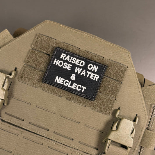 Raised on Hose Water & Neglect Funny Morale Patch, 2x3" | Made in USA | VELCRO® Brand Hook Backing - LoneStar Adhesive