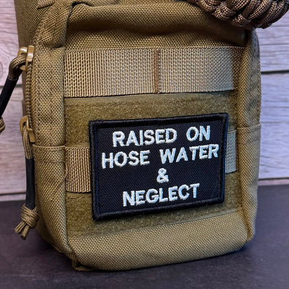 Raised on Hose Water & Neglect Funny Morale Patch | Made in USA | VELCRO® Brand Hook Backing - LoneStar Adhesive