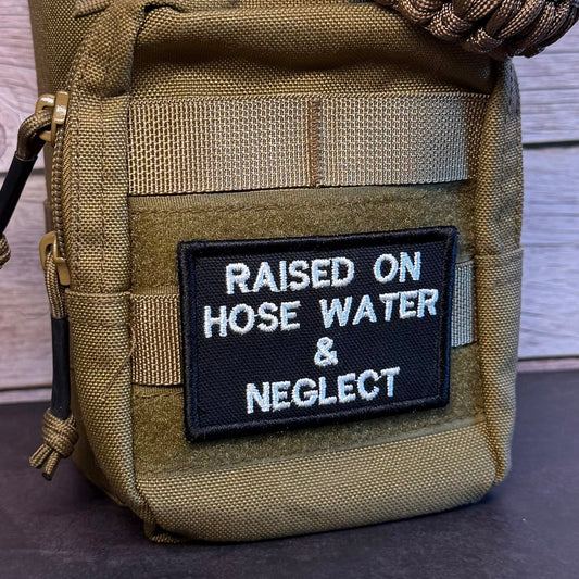Raised on Hose Water & Neglect Funny Morale Patch | Made in USA | VELCRO® Brand Hook Backing - LoneStar Adhesive