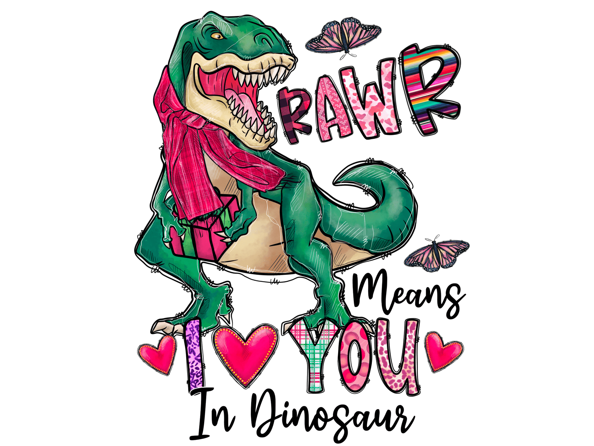 "RAWR! means I Love You in Dinosaur" DTF TRANSFER - #LoneStar Adhesive#