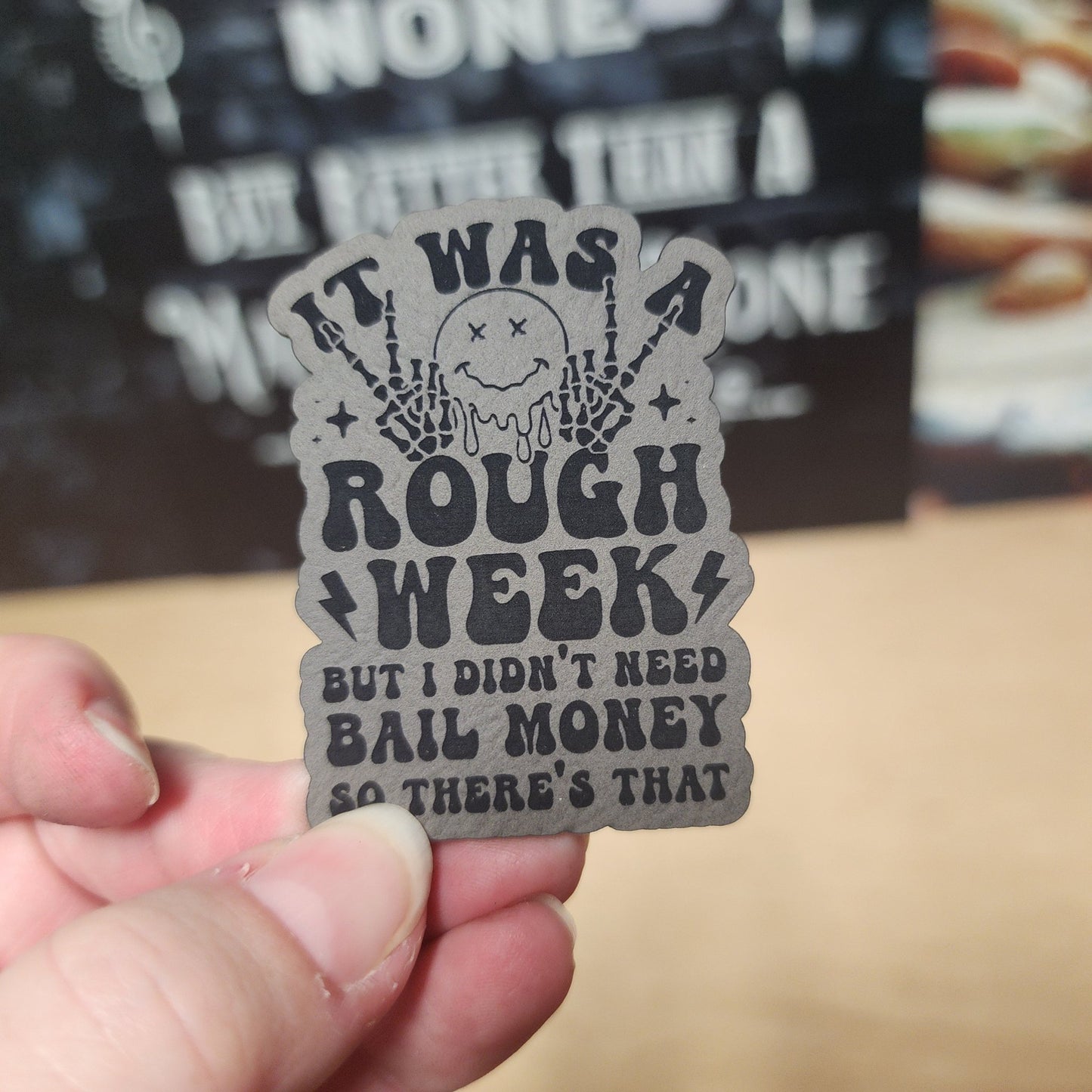 Rough Week, No Bail Needed (Grey) Engraved Leatherette Hat Patch - MR01 - LoneStar Adhesive